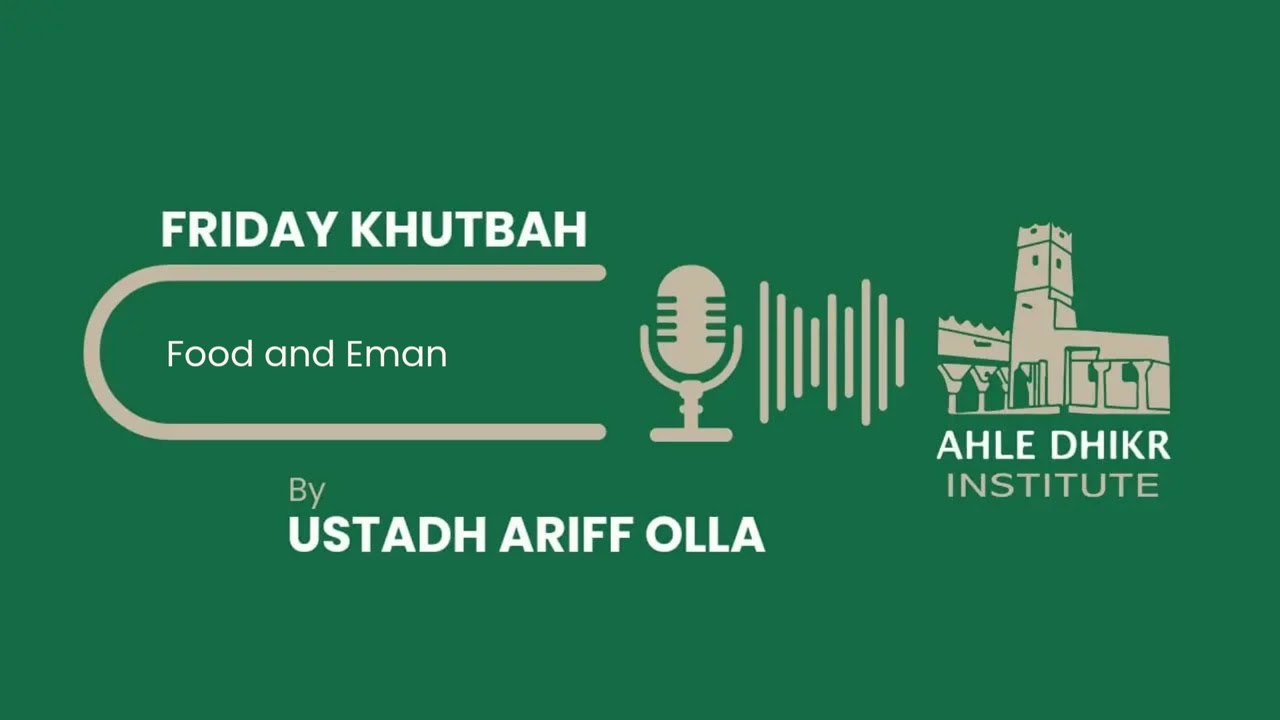 Khutbah - Food and Eman - Ustadh Ariff Olla