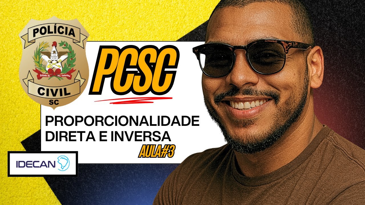 MATEMÁTICA PARA PCSC - BANCA IDECAN - PROPORCIONALIDADE DIRETA E INVERSA - AULA 3