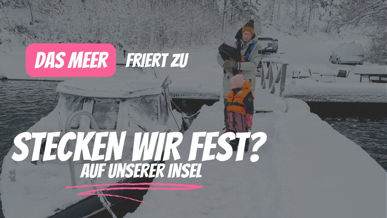 Das Meer friert zu - stecken wir auf der Insel fest?