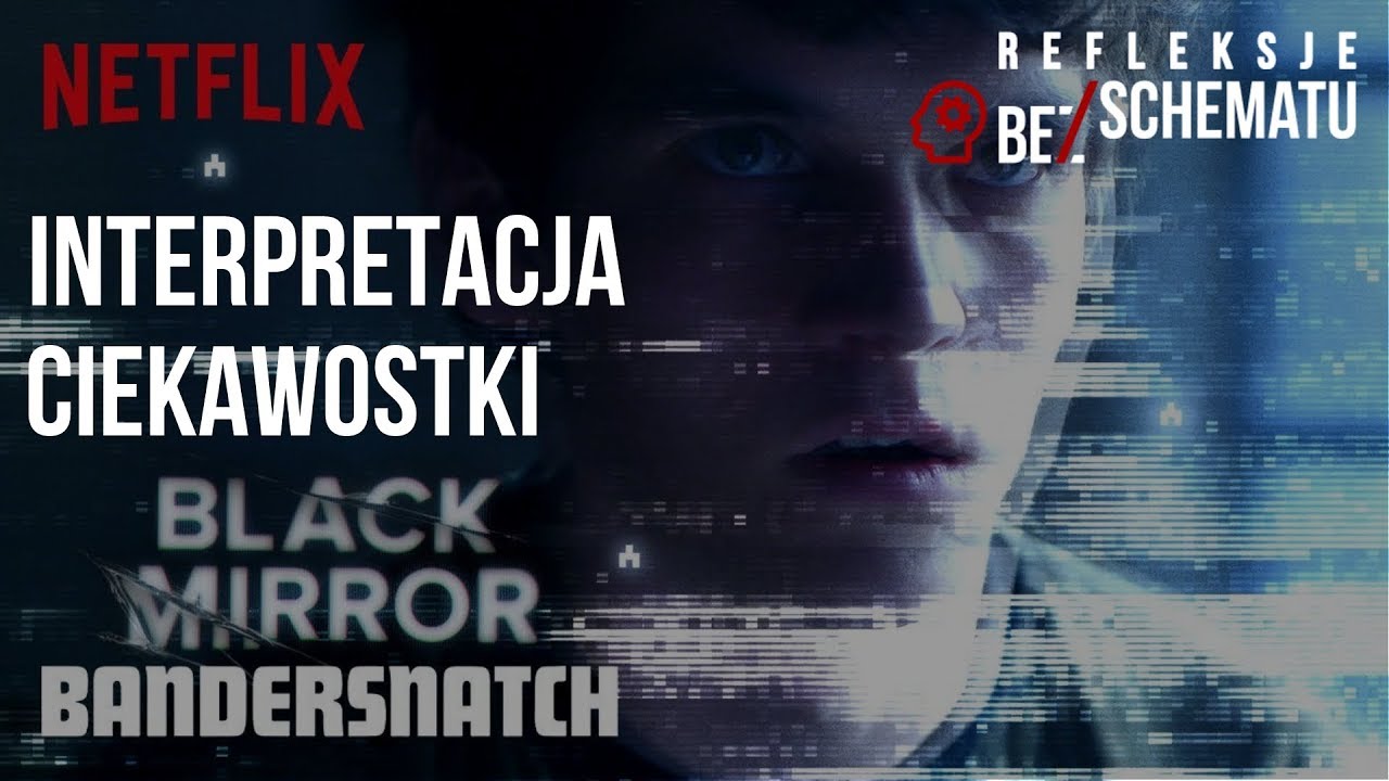 Black Mirror: Bandersnatch. Zakończenia, ciekawostki i przemyślenia || Bez/Schematu