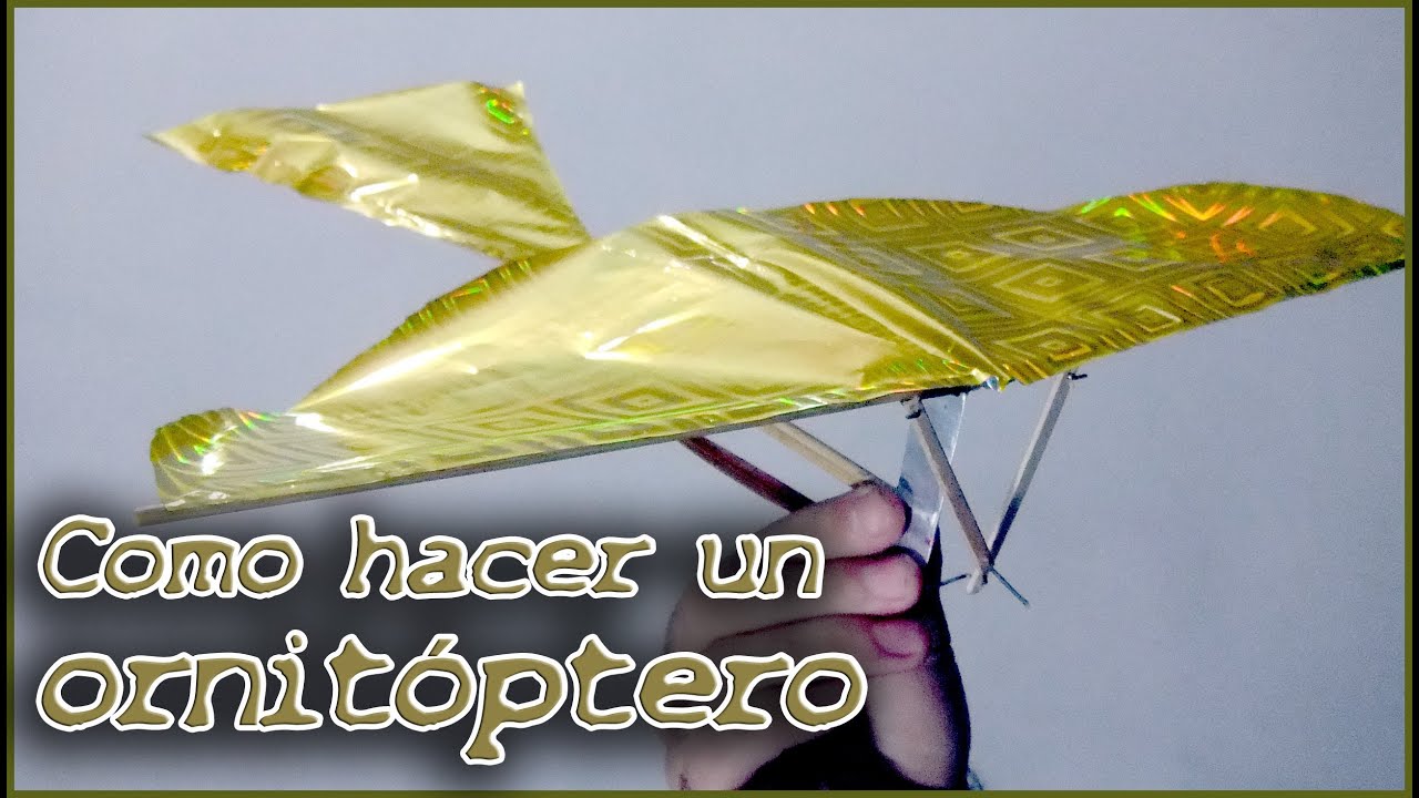 Como hacer un ornitóptero o pájaro mecánico