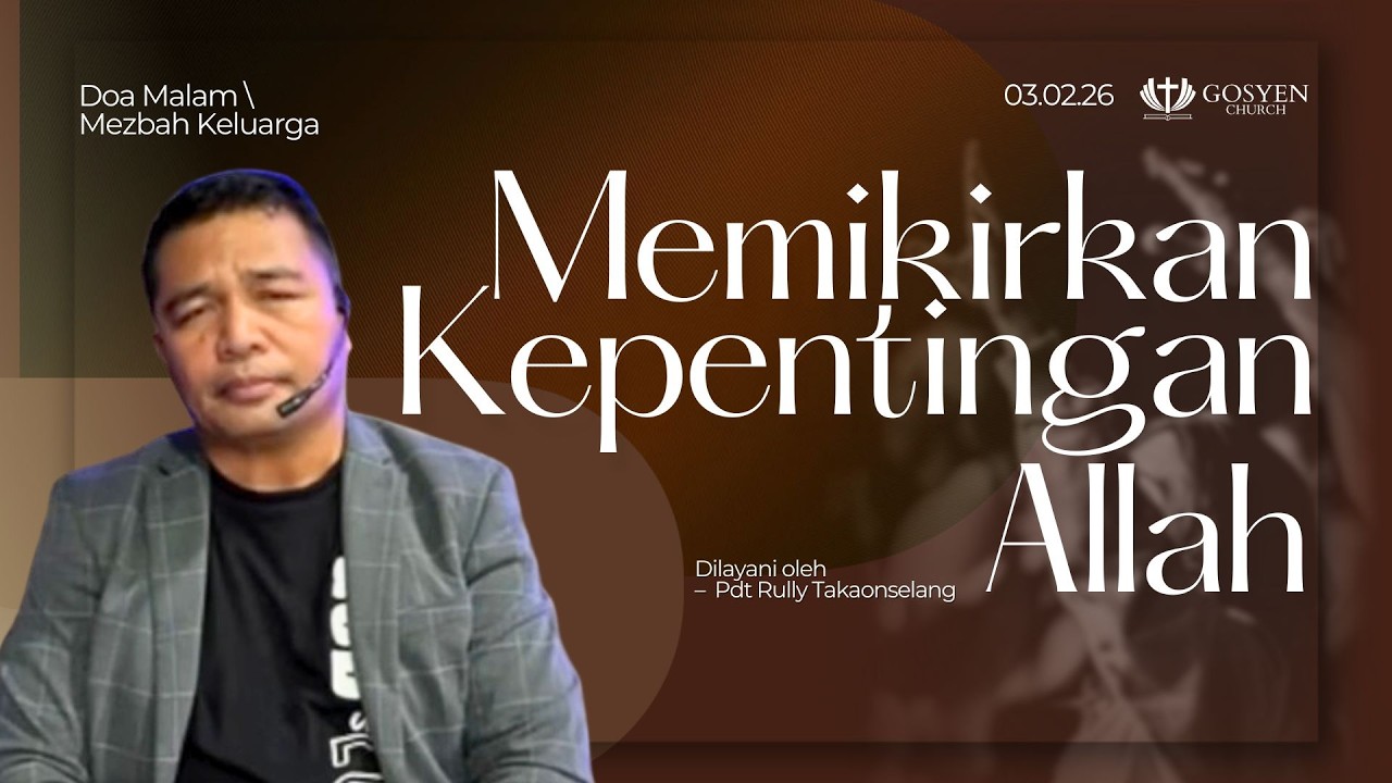 MEMIKIRKAN KEPENTINGAN ALLAH | DM - MEZBAH KELUARGA | GSKI GOSYEN | 03 Februari 2026 | 21.00 Wita
