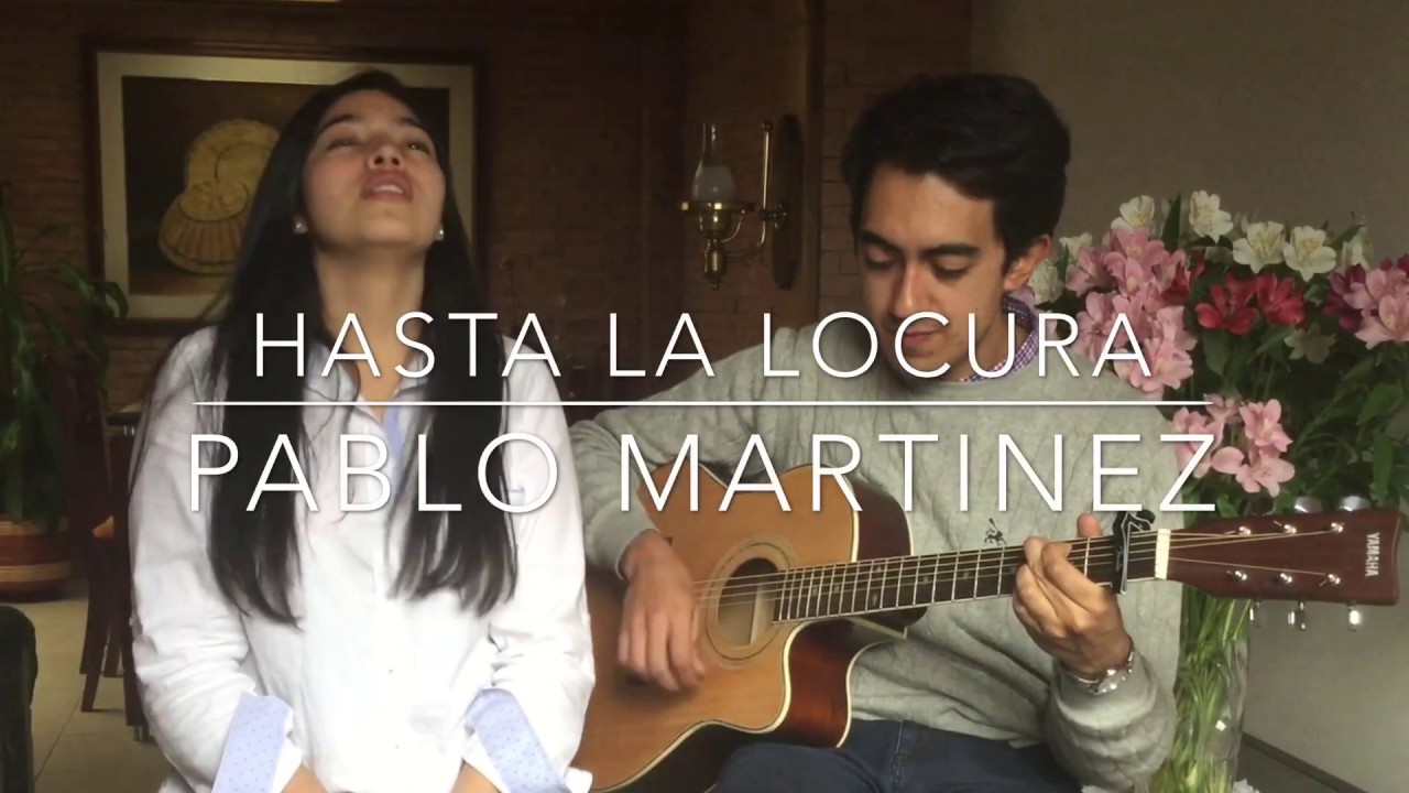 Hasta la locura- Pablo Martinez// Cover: Julián Gélvez y Valentina Leal