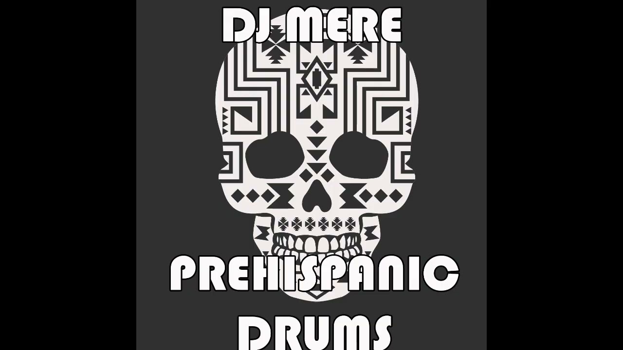 DJ MERE -  PREHISPANIC DRUMS