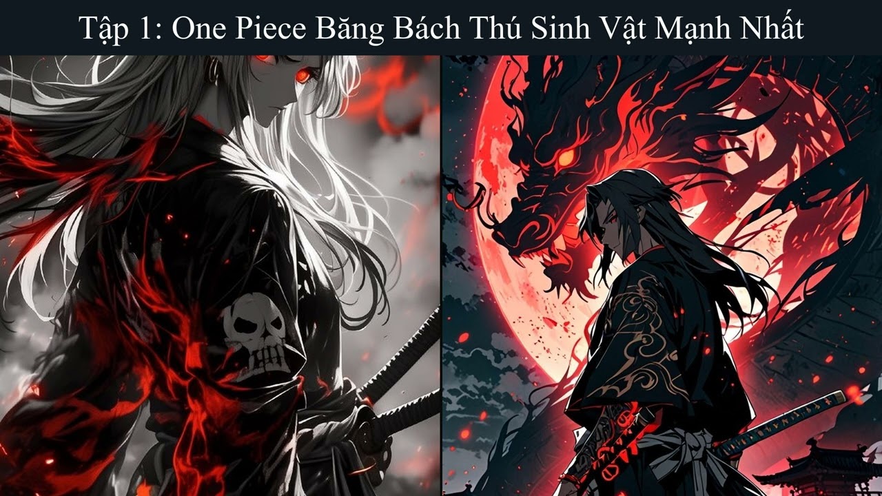 Tập 01: One Piece Băng Bách Thú Sinh Vật Mạnh Nhất - Đồng Nhân - Hệ Thống