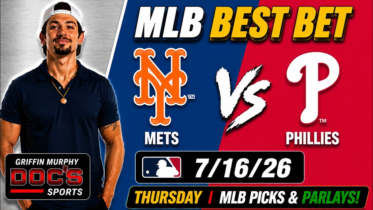 NY Mets vs Philadelphia Phillies | MLB Picks & Parlays | Thursday 7/16/26 | Griffin Murphy