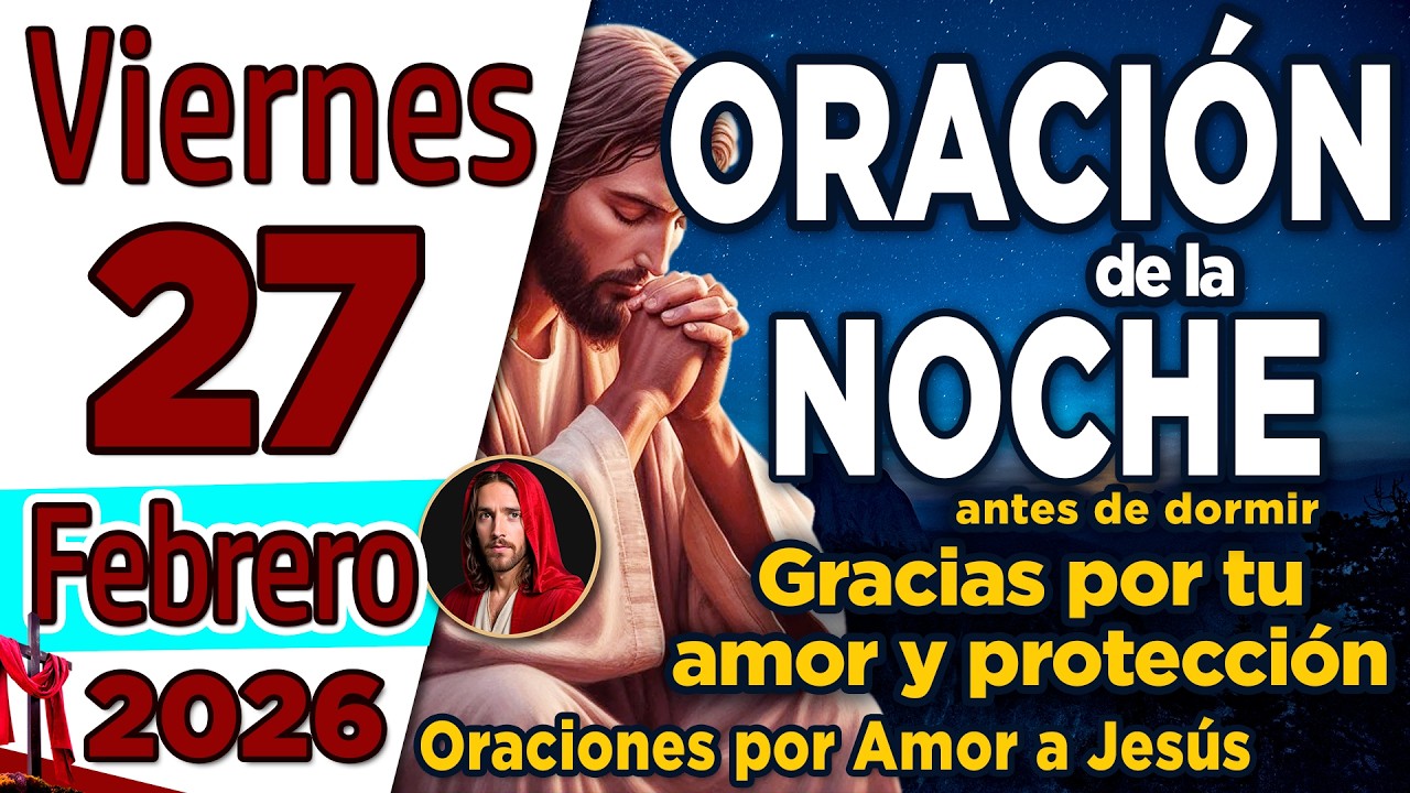 Oracion de la Noche De Hoy Viernes 27 de Febrero de 2026