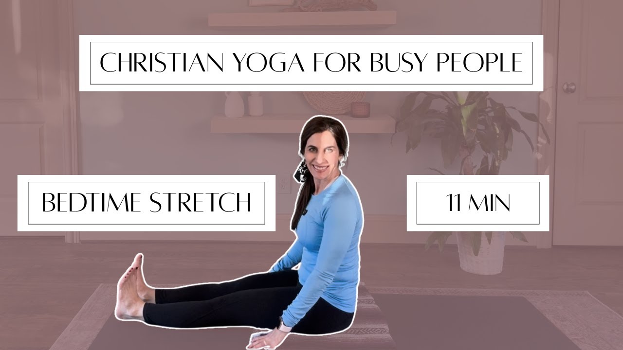 Christian Yoga for Busy People | 11 min | Bedtime Stretches | Balance, strength, flexibility