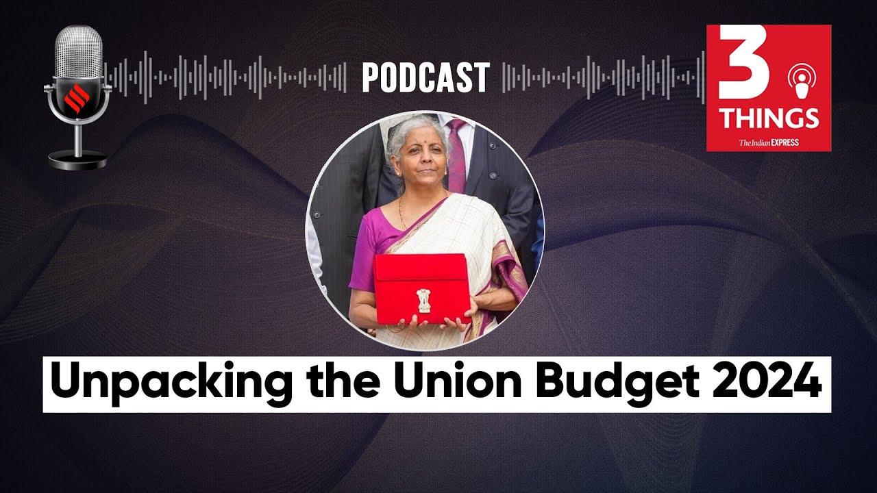 Unpacking the Union Budget 2024 | 3 Things Podcast