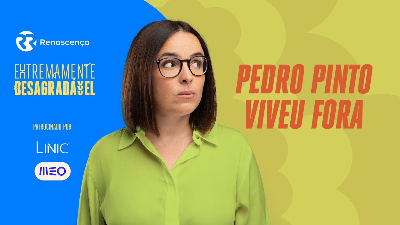 Pedro Pinto viveu fora - Extremamente Desagradável