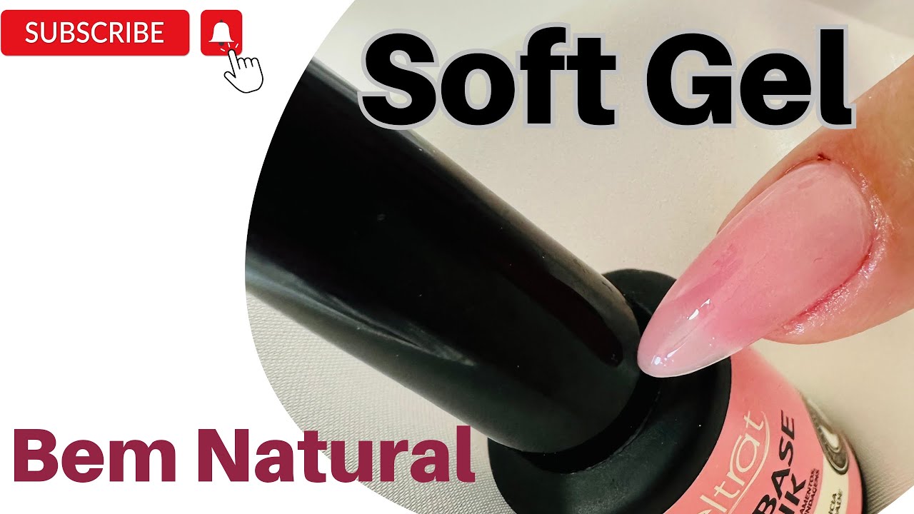 Aplicação Completa unha SOFT GEL com naturalidade [Tutorial completo SOFT GEL]