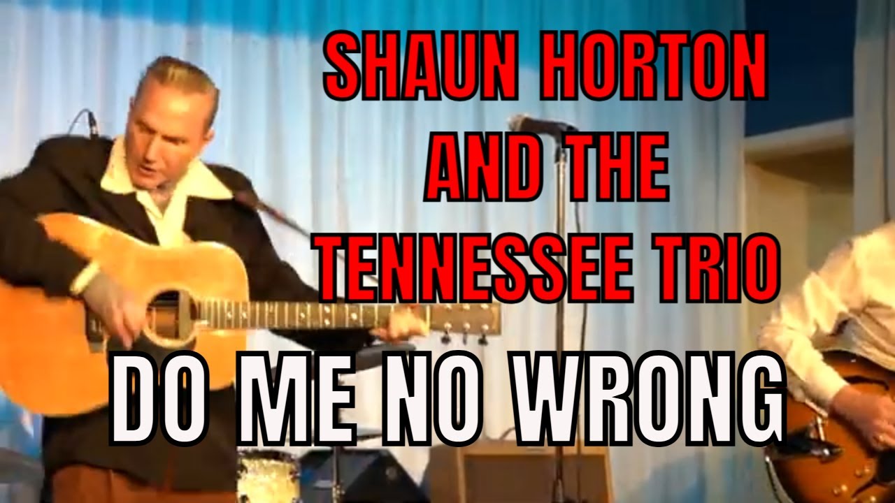 Do Me No Wrong - Shaun Horton and the Tennessee Trio