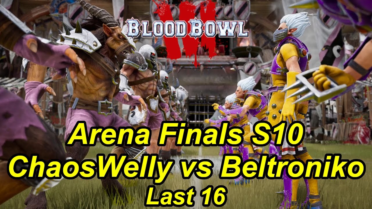 Blood Bowl 3 Arena Finals S10 Last 16: ChaosWelly's Chaos Chosen vs Beltroniko's Elven Union
