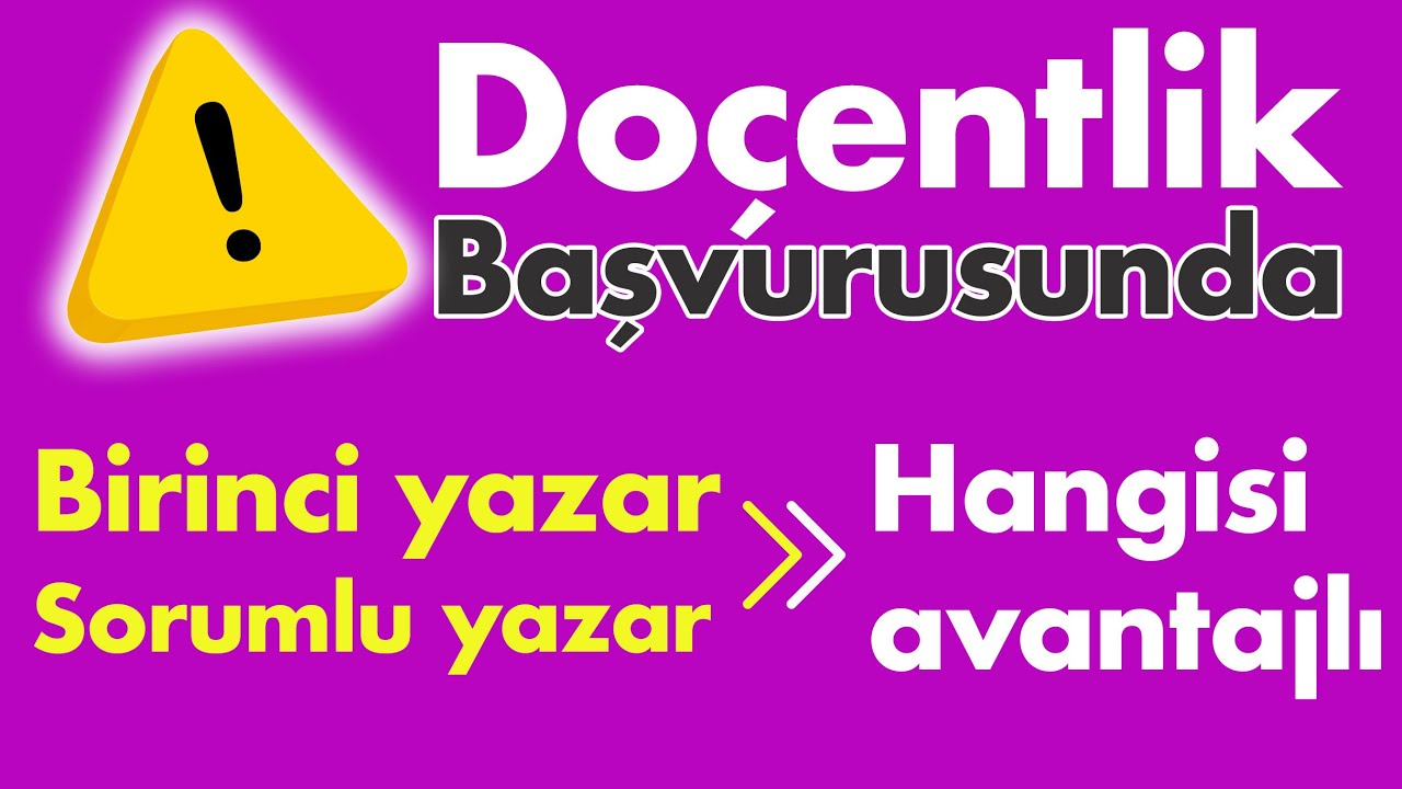 Doçentlik Başvurusu İçin Birinci Yazar ve Sorumlu Yazarın Önemi