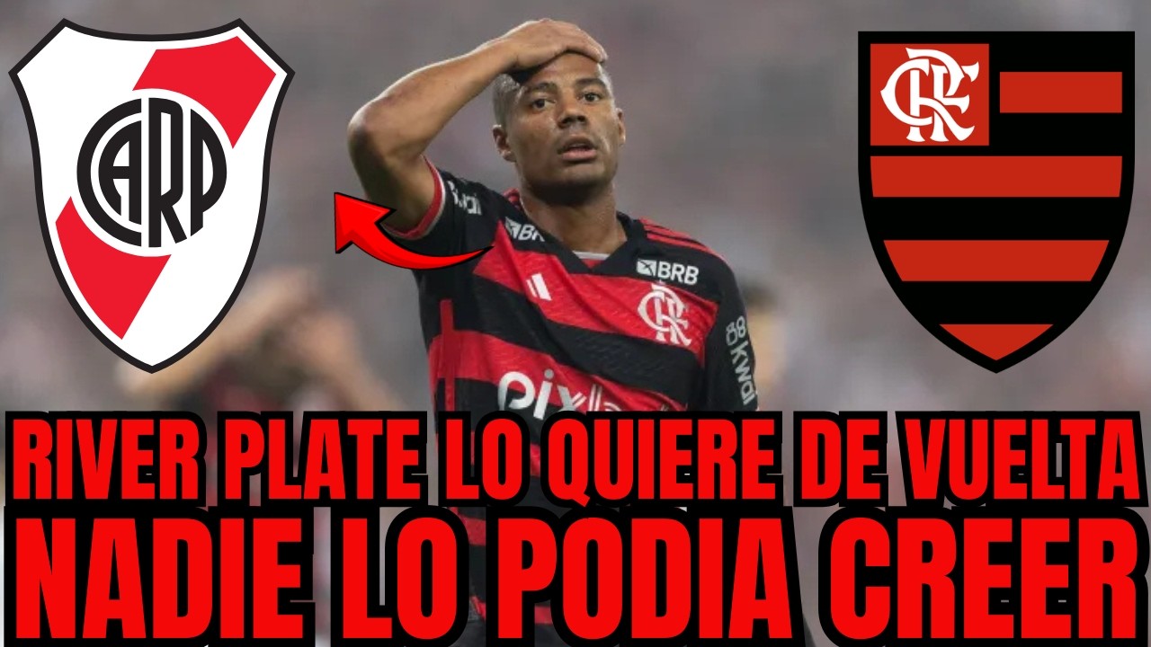 ¡BOMBAZO!¡RIVER PLATE LO QUIERE DE VUELTA!¡15 MILLONES COMFIRMADOS!¡NOTICIAS DE RIVER PLATE HOY!