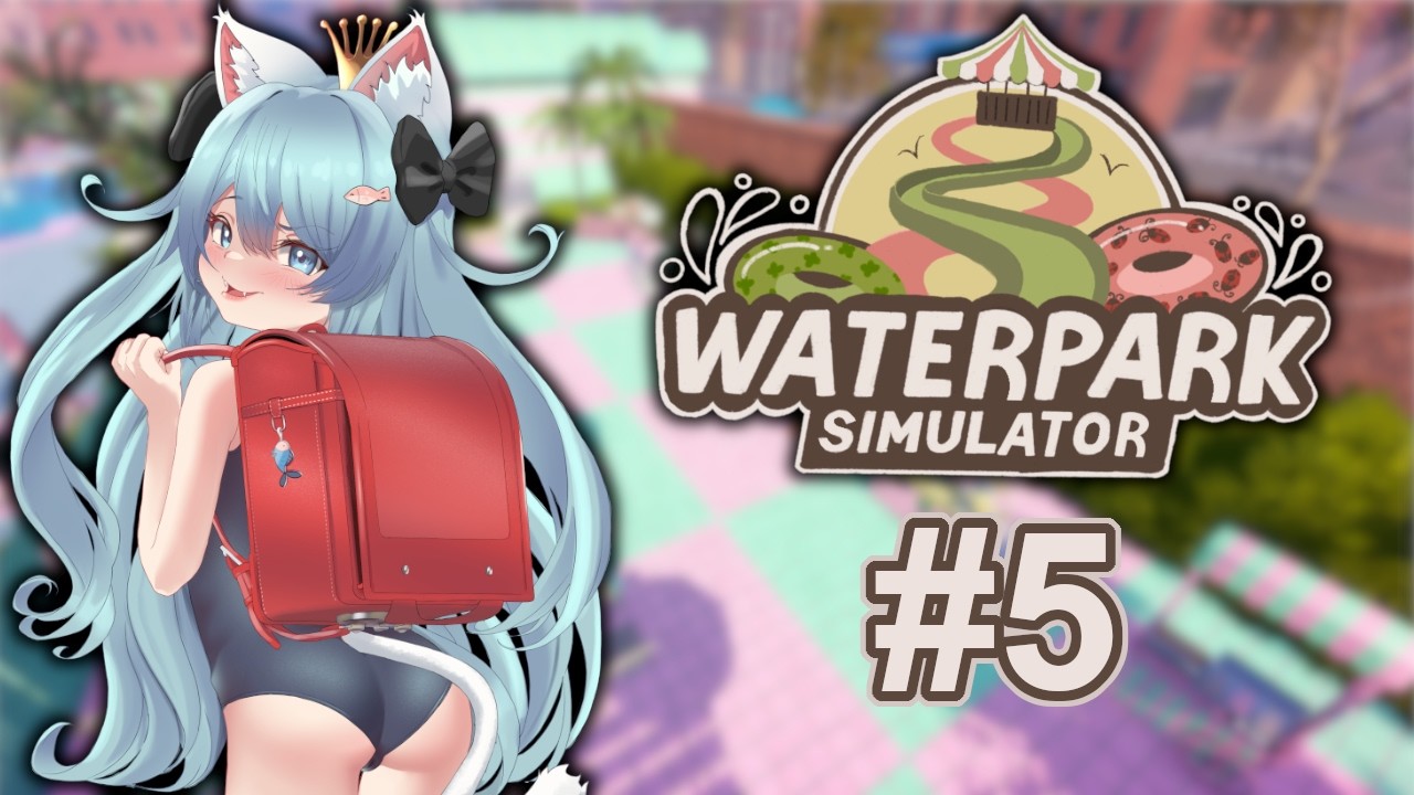 [Waterpark Simulator] Road to 4 stars! [5] [DONOTHON VTUBER]