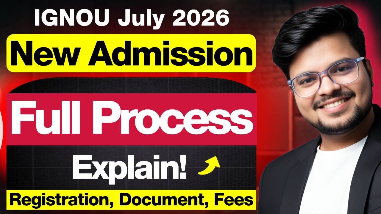 🚨IGNOU July 2026 Admission: Full Process Explain! | Registration, Documents, Fees, Approval & More!