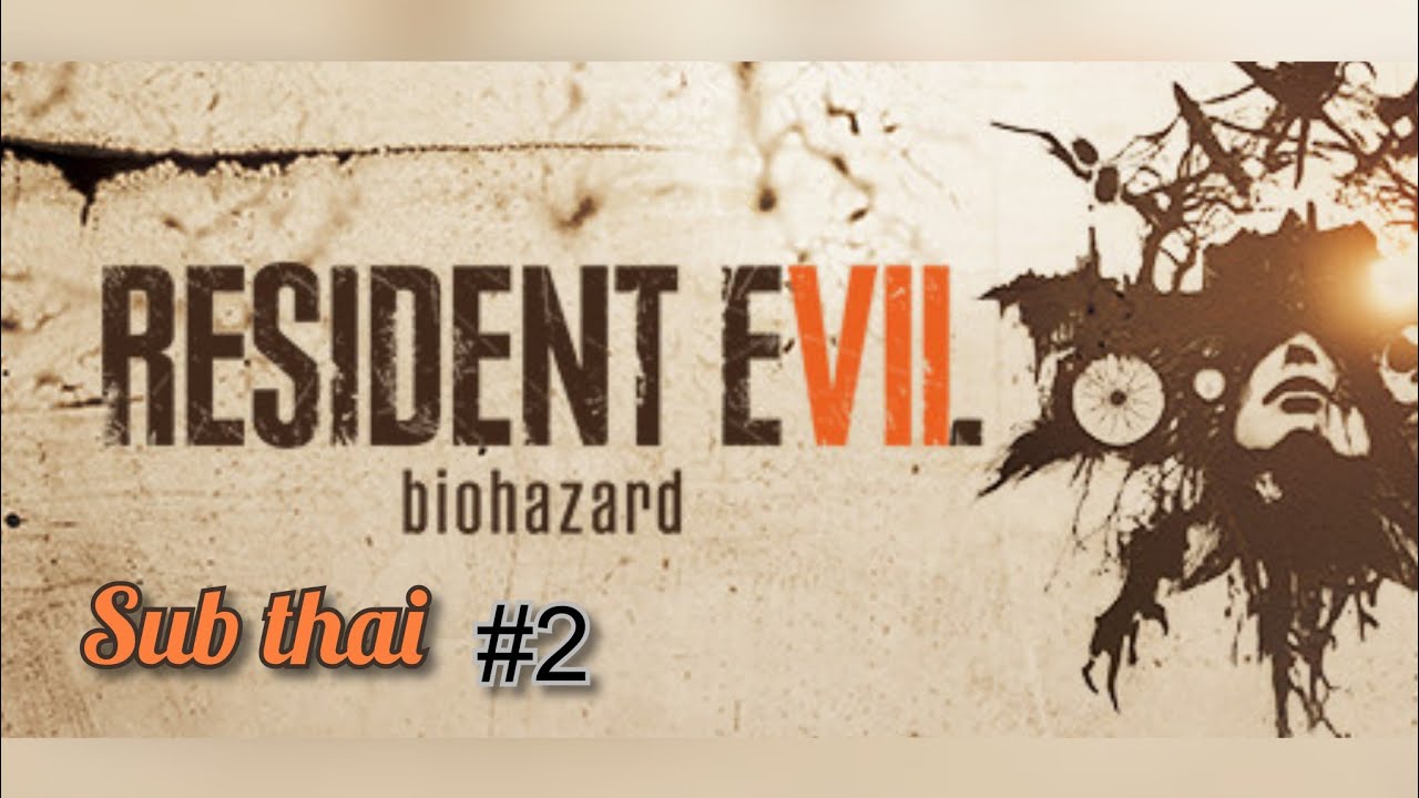 RESIDENT EVIL 7 biohazard ( PS4 pro) Sub Thai #2