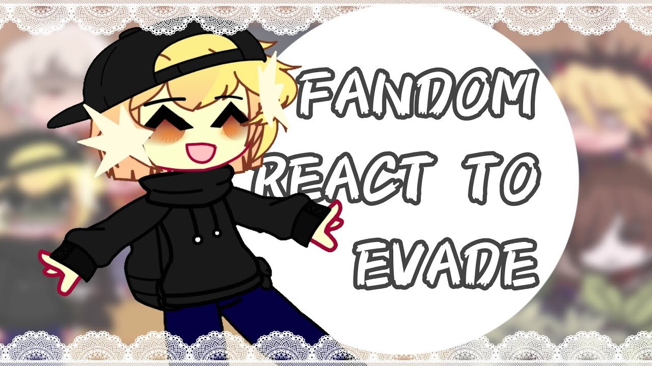 ~FANDOMS REACT TO EVADE ¦¦ PUT ON 2X SPEED ¦¦ MY AU ¦¦ EVADE ¦¦ BY RENIRANE~