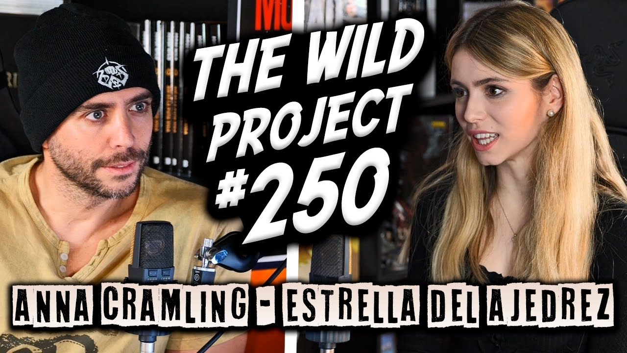 The Wild Project #250 ft Anna Cramling | Trampas y acoso en el ajedrez, La dureza extrema del juego