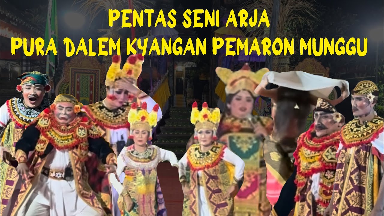 🎭✨ PENTAS SENI ARJA RING PURA DALEM KHYANGAN PEMARON MUNGGU ✨🎭