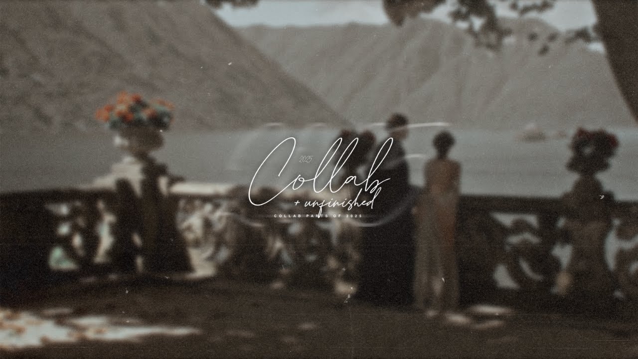 Collab Parts + Unfinished | 2025
