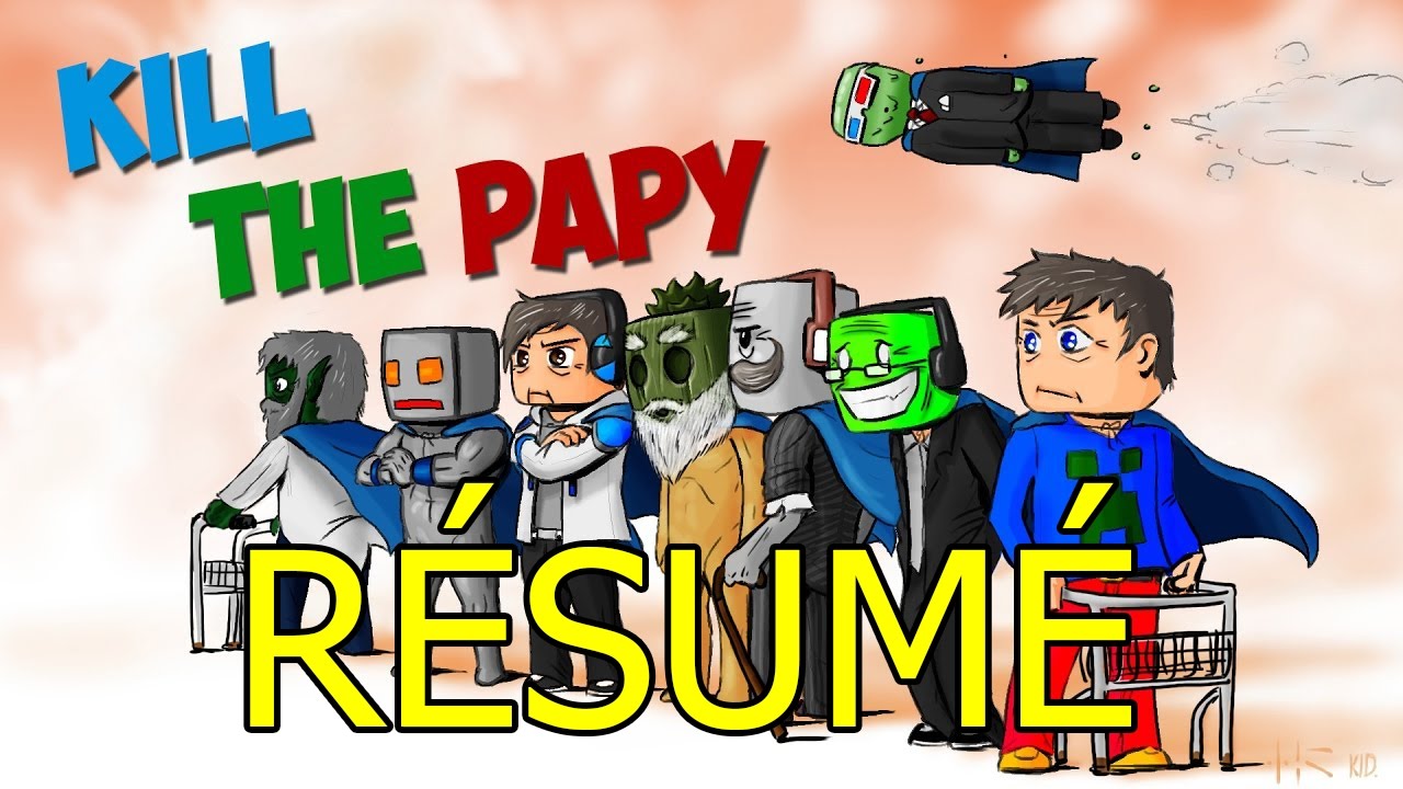 RÉSUMÉ DES MORTS KILL THE PAPY