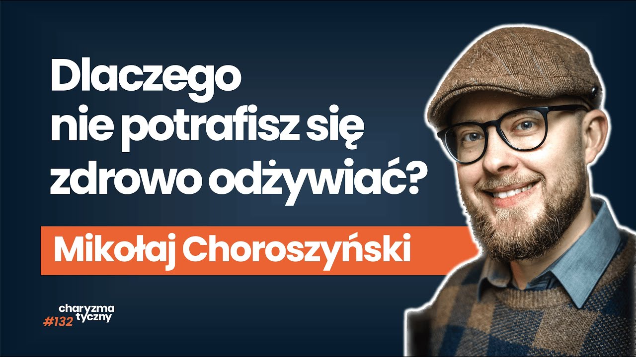 Dlaczego jesz więcej niż powinieneś? | Mikołaj Choroszyński