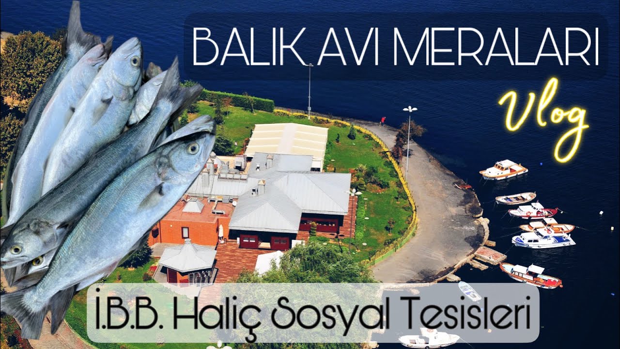 İstanbul Balık Avı Meraları - İ.B.B. Haliç Sosyal Tesisleri - Balat #VLOG