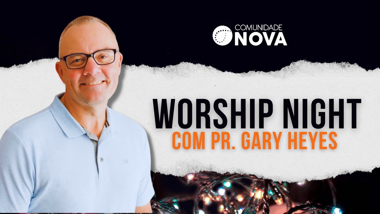 ✝️  Comunidade Nova Montreal - Worship Night | Pr. Gary Heyes | #cultoonline