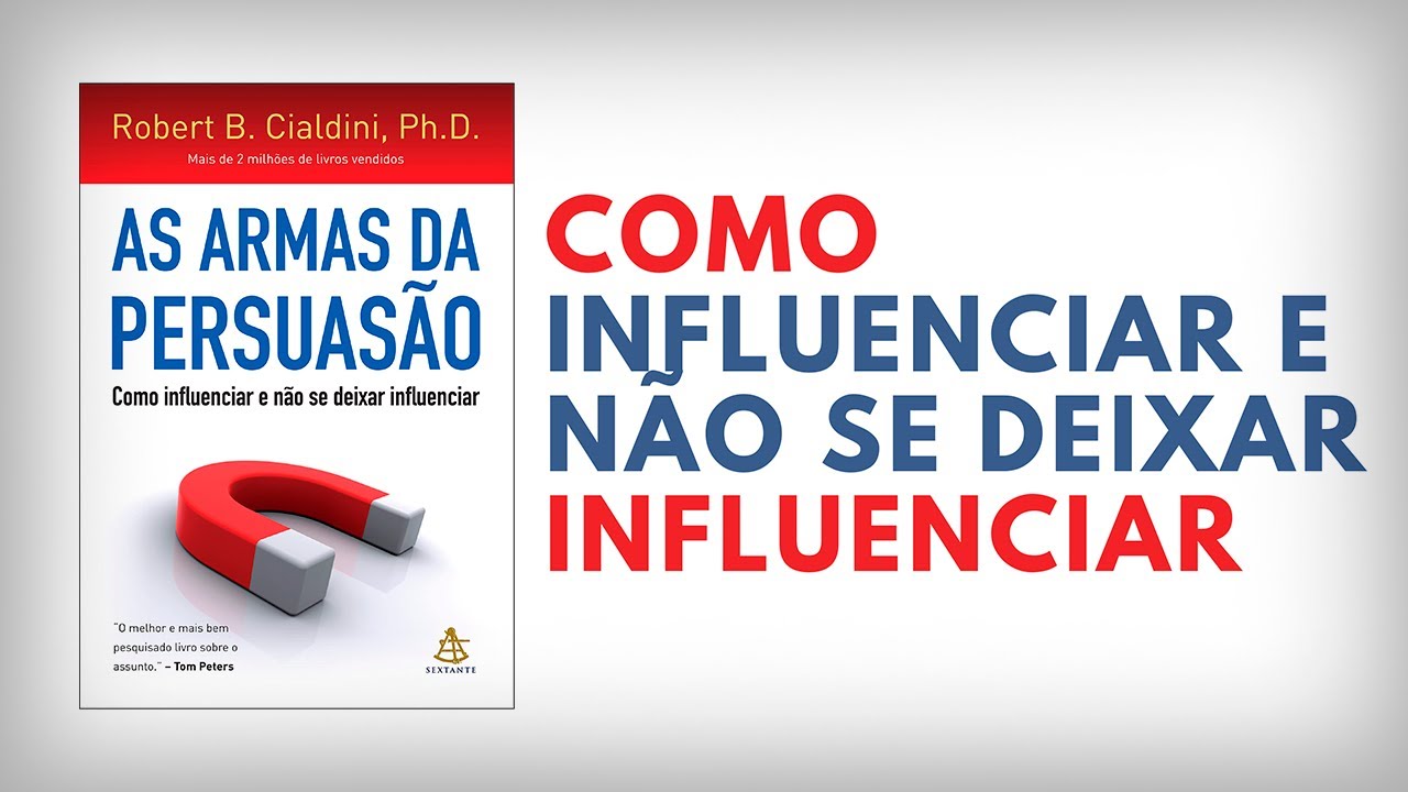 As armas da persuas&atilde;o | Robert B. Cialdini, Ph. D. | Audiobook | UM EU MELHOR