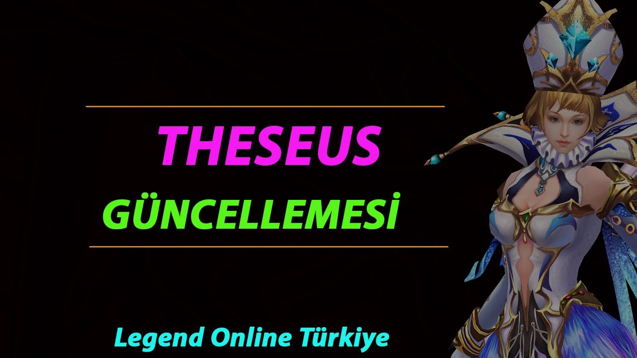 THESEUS GÜNCELLEMESİ !  [ Legend Online Türkiye ]