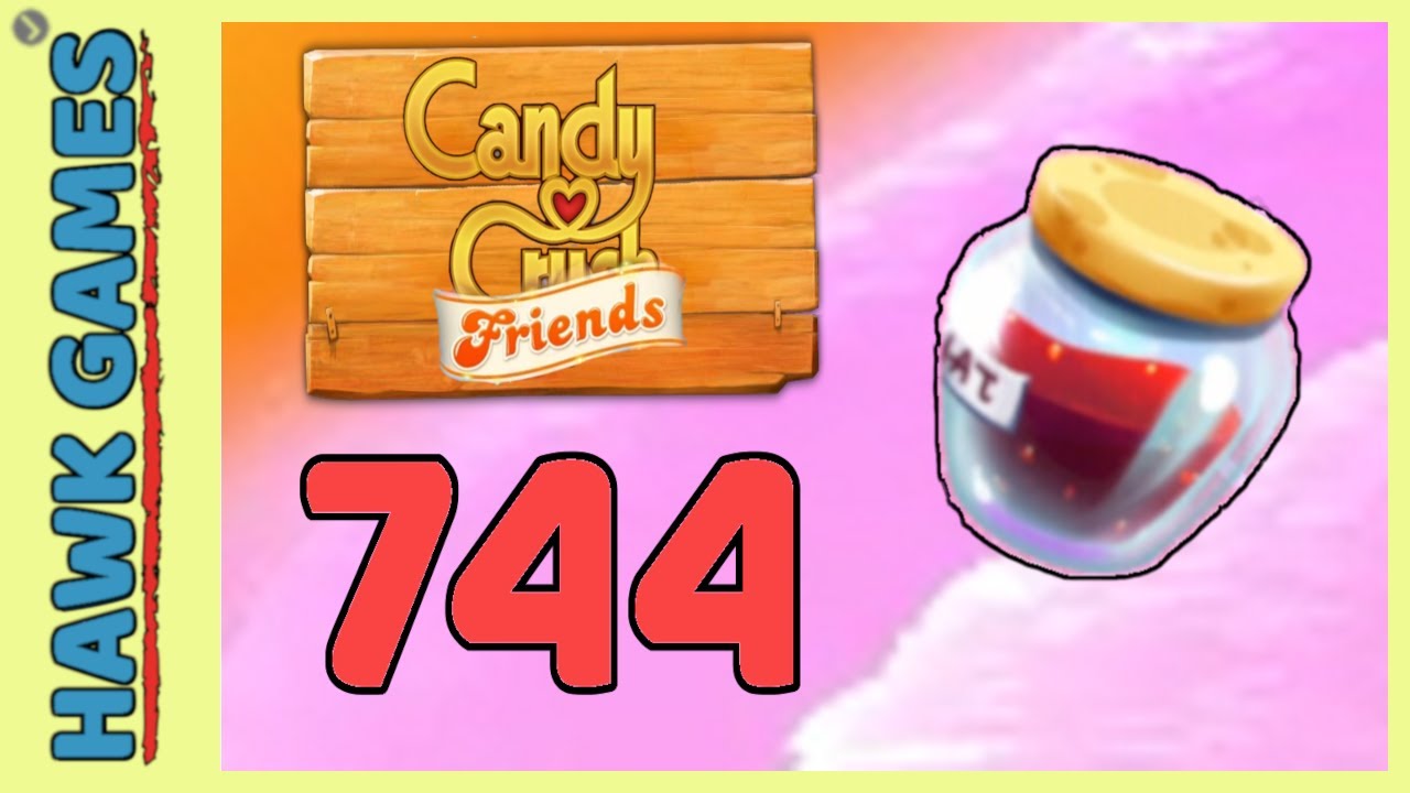 Candy Crush Friends Level 744 Hard (Jam mode) - 3 Stars Walkthrough, No Boosters