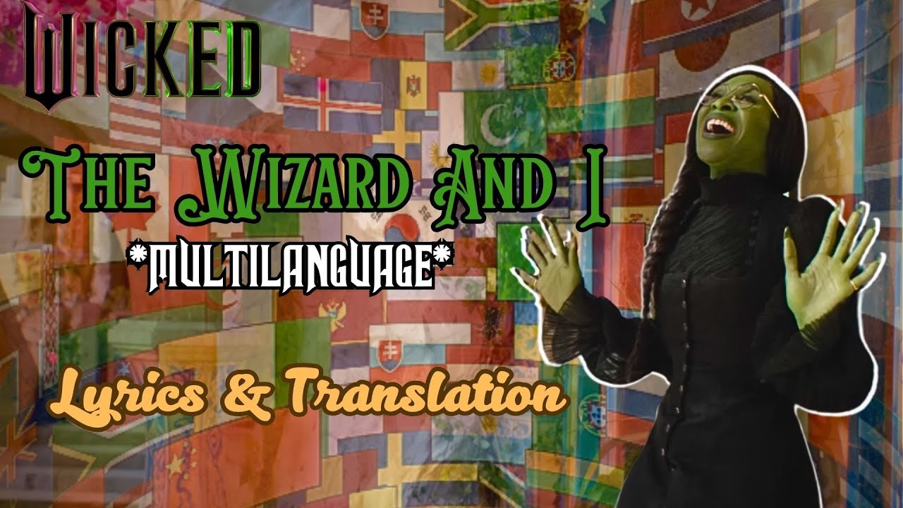 Wicked - The Wizard And I (Multilanguage) {Lyrics & Translation}