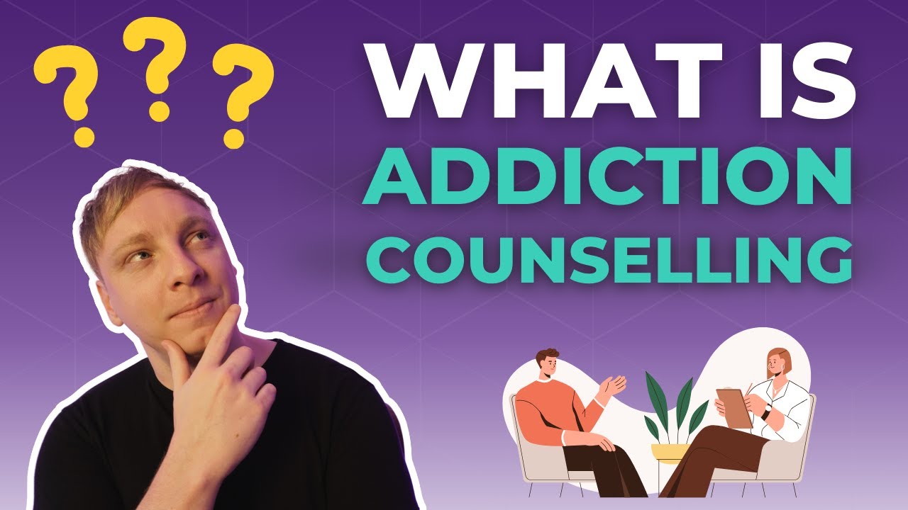 What is Addiction Counselling - By Addiction Counsellor