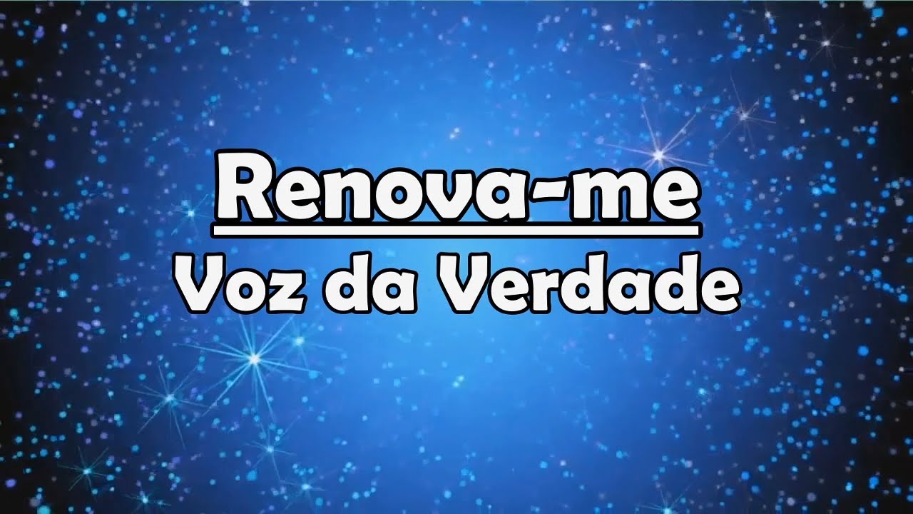 Renova me - Voz da Verdade (Playback Legendado)