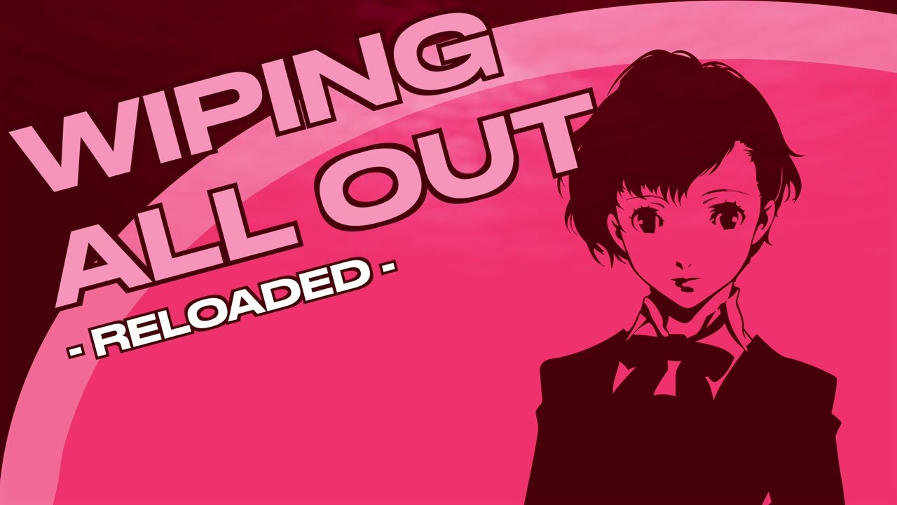 Wiping All Out -RELOADED- (Persona 3 Portable cover)