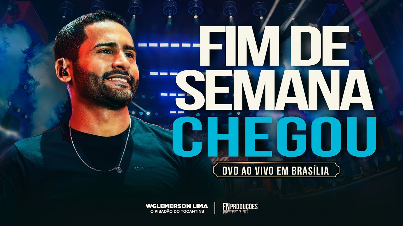 Wglemerson Lima - Fim de Semana Chegou  (DVD AO VIVO EM BRASÍLIA)