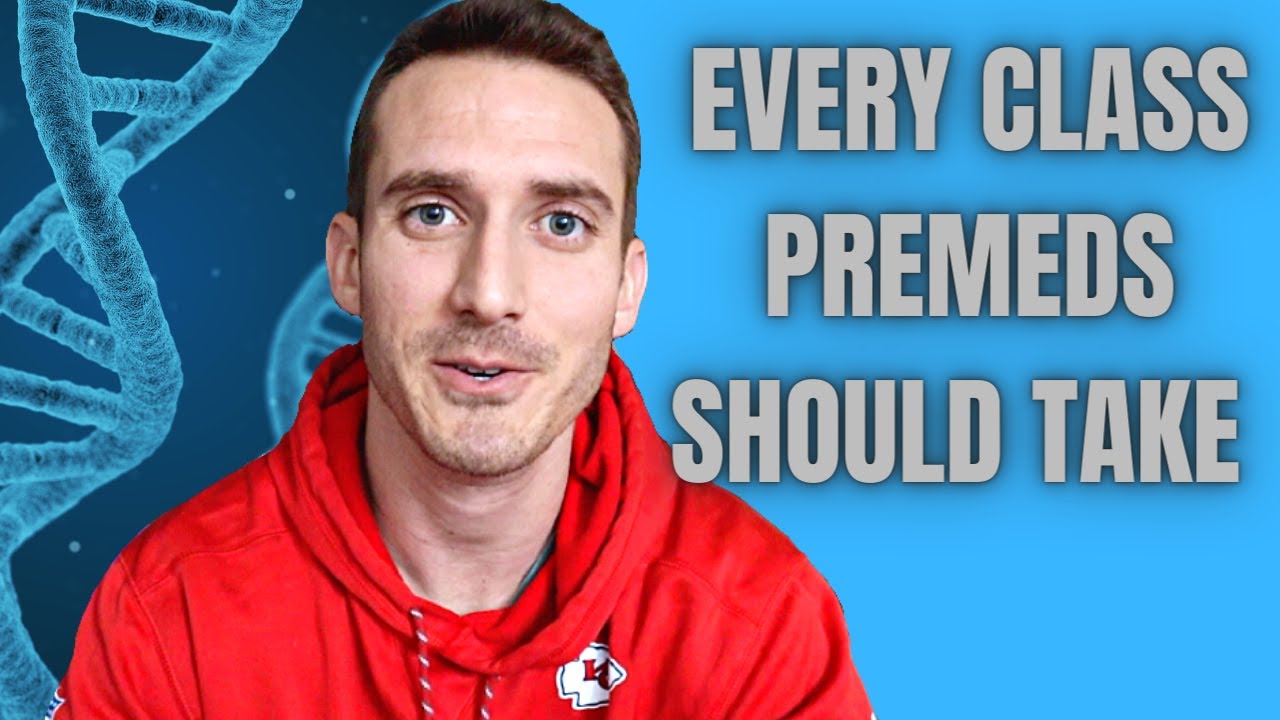 Required and Recommended PREMED CLASSES that will SAVE you in MEDICAL SCHOOL