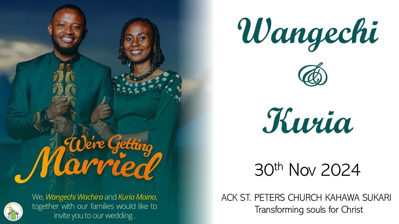 Wangechi Wachira & Kuria Maina Wedding - ACK St. Peters Church Kahawa Sukari | 30th Nov 2024 - 10am🔔