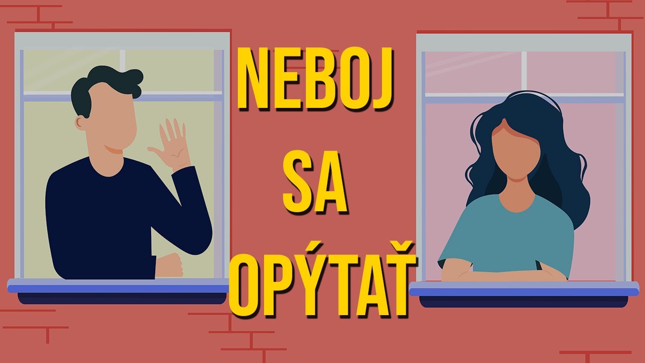 AKO SA NEBÁŤ OPÝTAŤ - NEBOJ SA OPÝTAŤ !