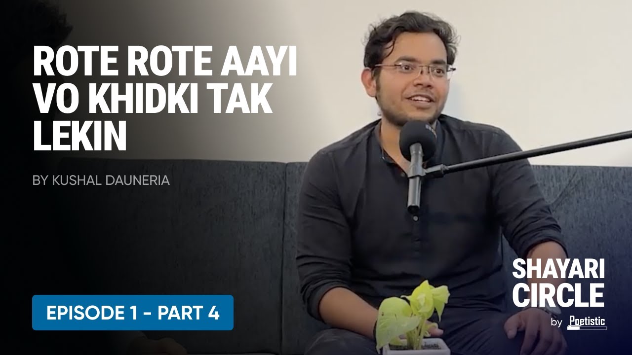 Rote rote aayi vo khidki tak lekin | Kushal Dauneria | Shayari Circle | Episode 1 #shayari #status