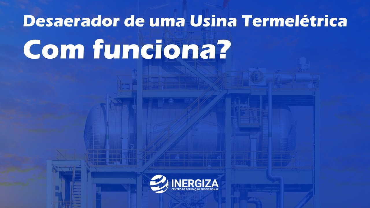 Introdução ao Desaerador em Usinas Termelétricas