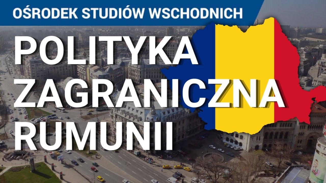 Polityka zagraniczna Rumunii. Bezpieczeństwo, strefa Schengen i Rosja