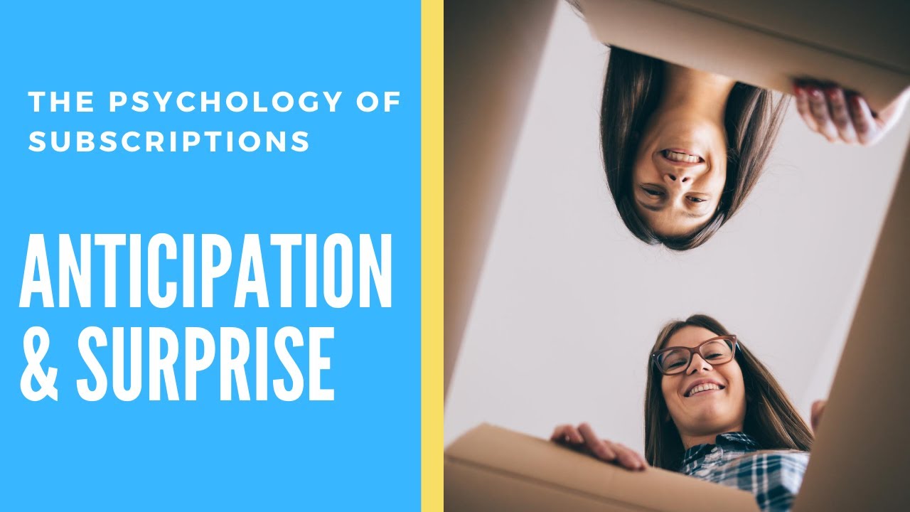 The Psychology of Subscriptions Part 2: Anticipation & Surprise