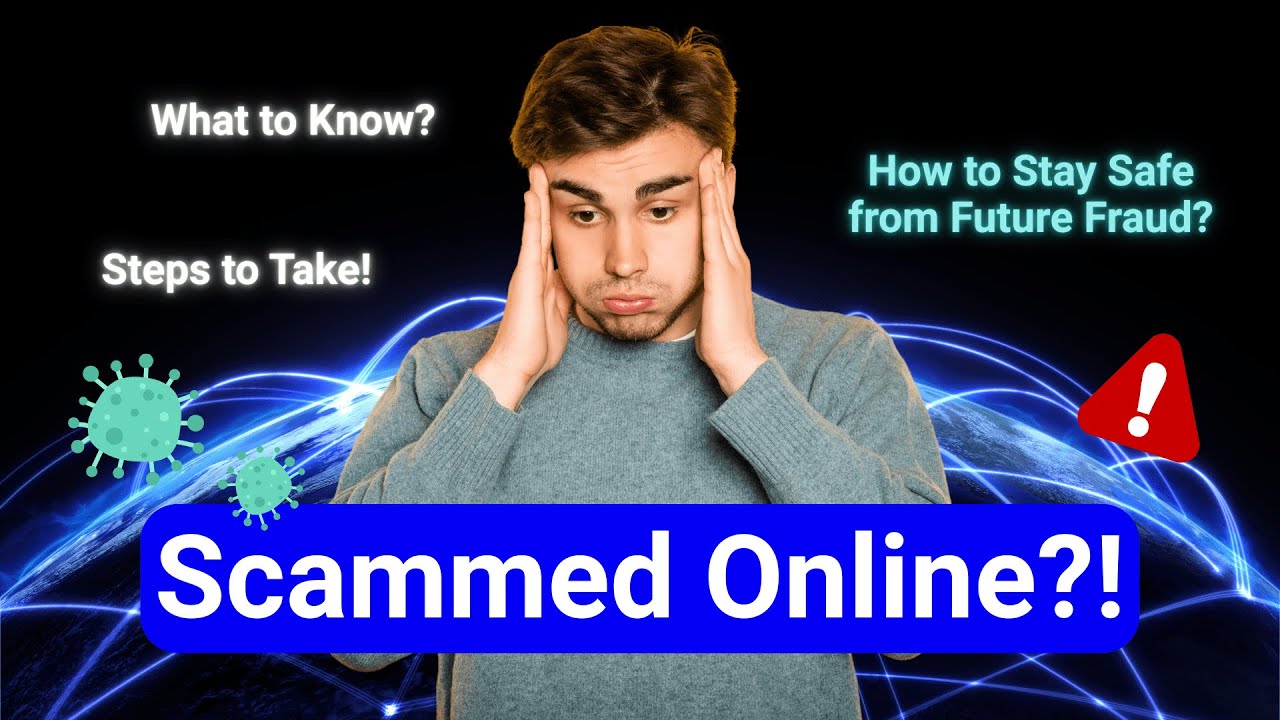 Scammed Online What to Know + Steps to Take + How to Stay Safe from Future Fraud