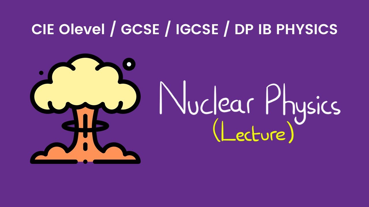 Nuclear Physics - O Levels Physics Lecture