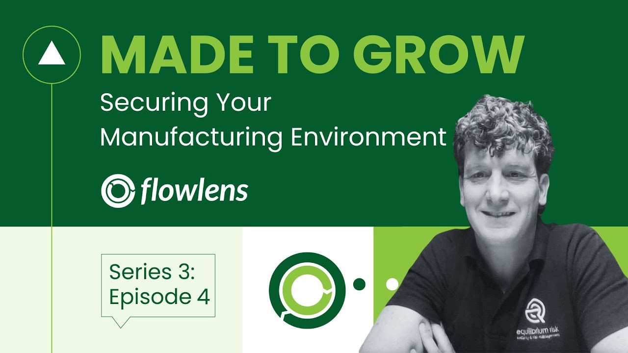 Securing Your Manufacturing Environment - Made To Grow S03 E04