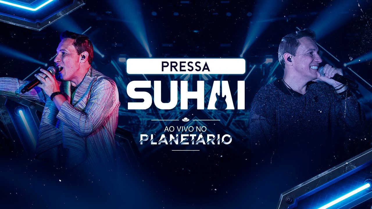 Suhai - Pressa (Ao Vivo No Planet&aacute;rio)