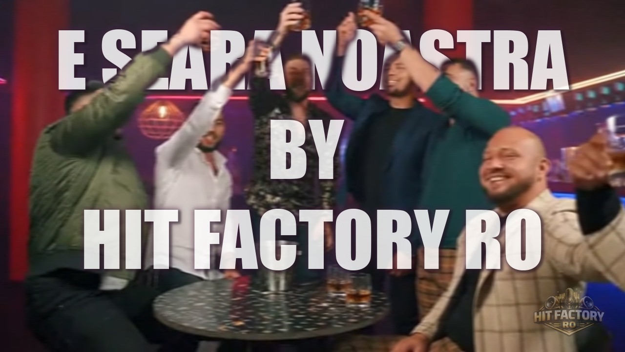 E seara noastra | HIT FACTORY RO